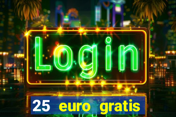 25 euro gratis casino bonus