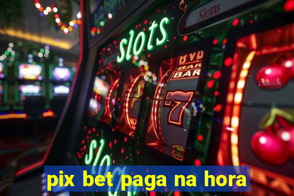 pix bet paga na hora