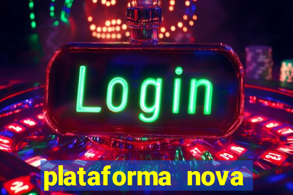 plataforma nova pagando muito hoje