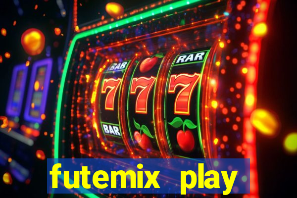 futemix play futebol ao vivo