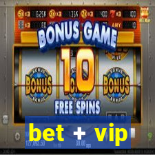 bet + vip