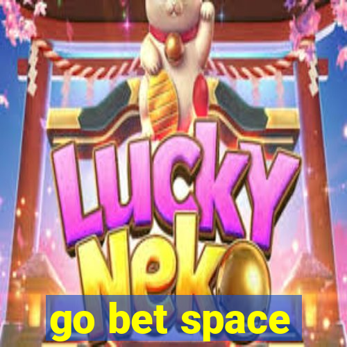 go bet space