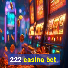 222 casino bet