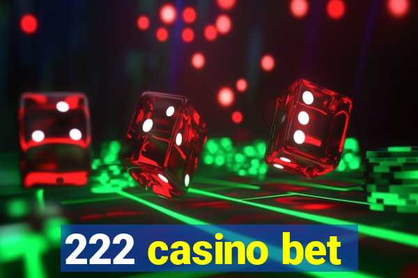 222 casino bet