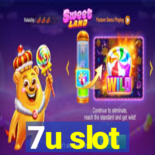 7u slot