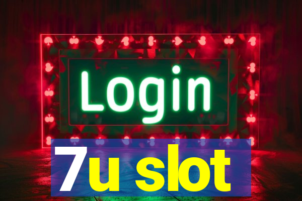 7u slot