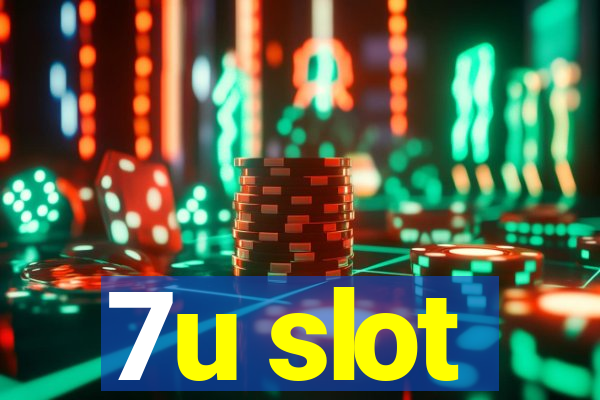 7u slot