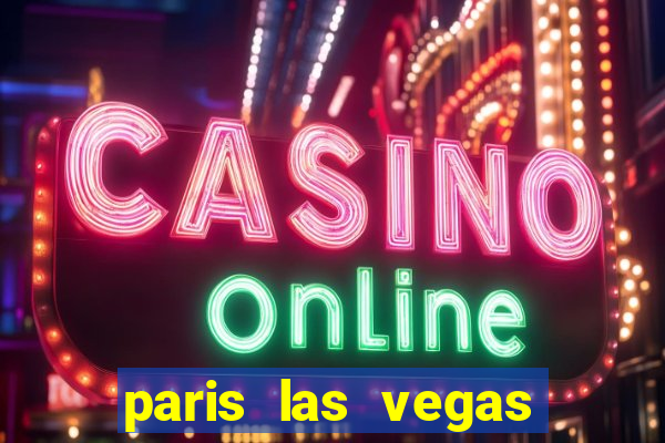 paris las vegas resort and casino