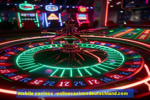 mobile casinos -onlinecasinosdeutschland.com