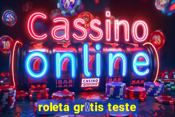 roleta gr谩tis teste