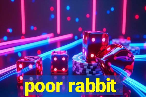 poor rabbit