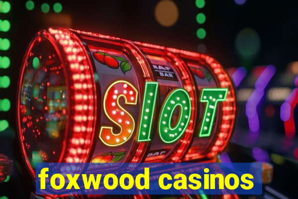 foxwood casinos