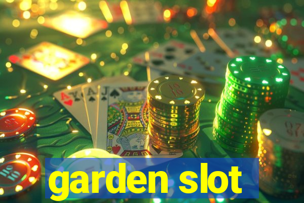 garden slot