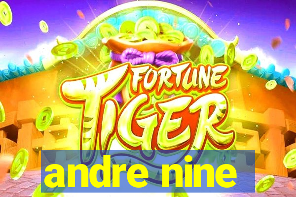 andre nine