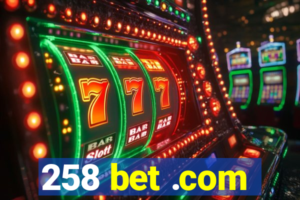 258 bet .com