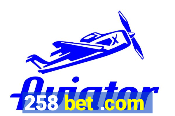 258 bet .com