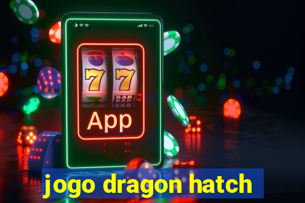 jogo dragon hatch