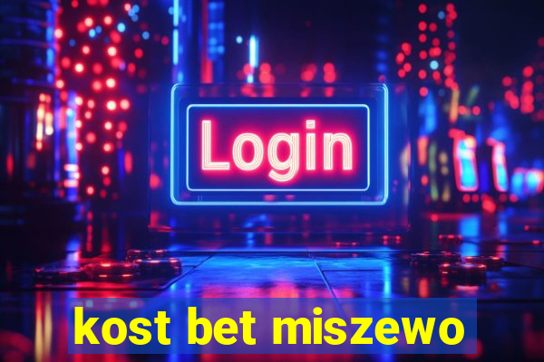 kost bet miszewo