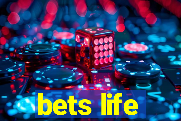 bets life