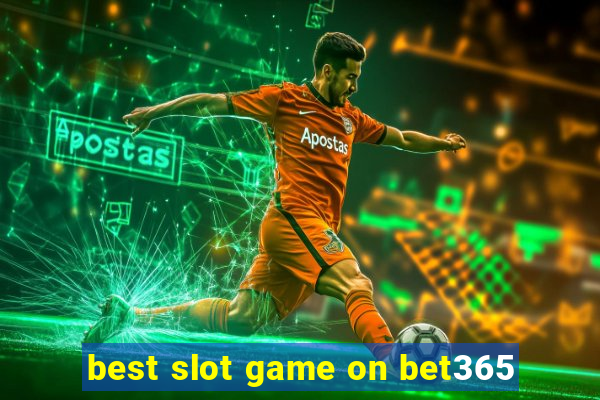 best slot game on bet365