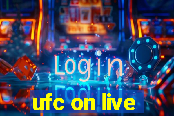 ufc on live