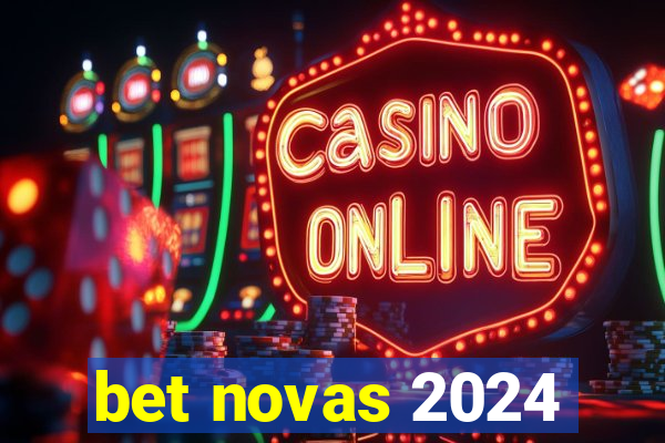 bet novas 2024