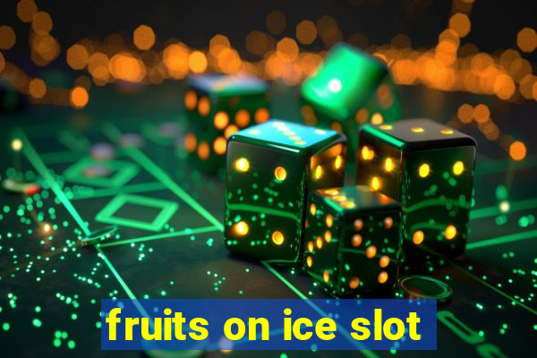 fruits on ice slot