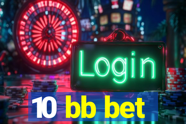 10 bb bet