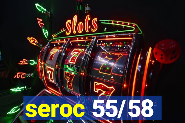 seroc 55/58