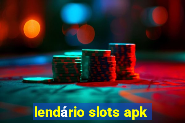 lendário slots apk