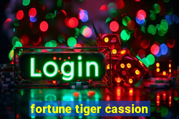 fortune tiger cassion