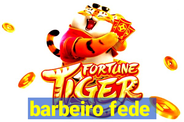 barbeiro fede