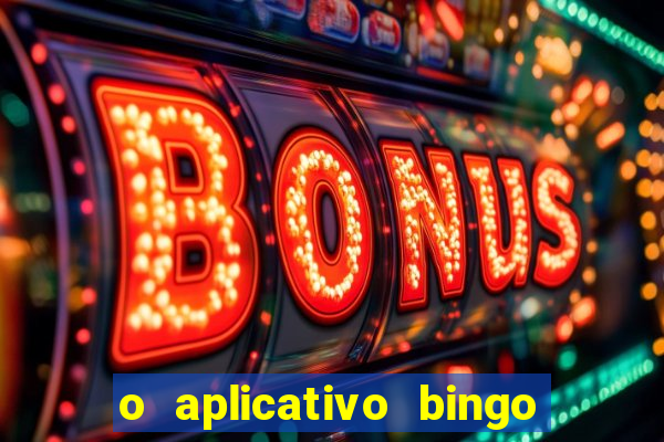 o aplicativo bingo paga mesmo