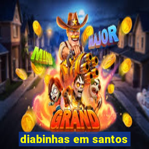 diabinhas em santos