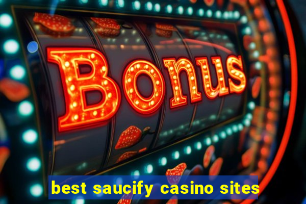 best saucify casino sites