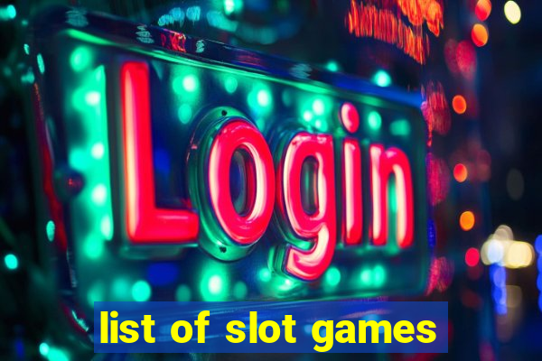 list of slot games