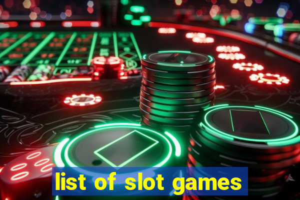 list of slot games