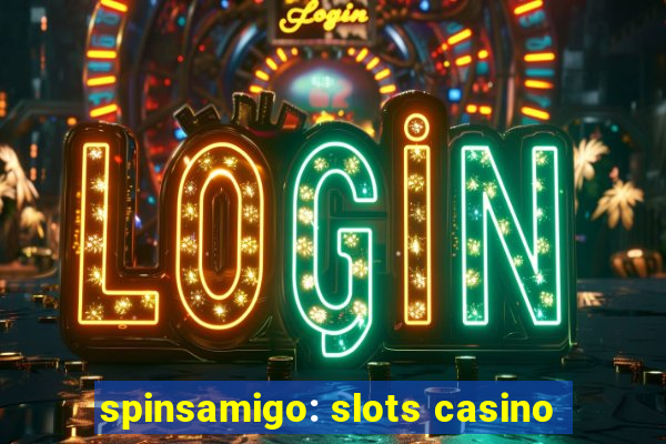 spinsamigo: slots casino