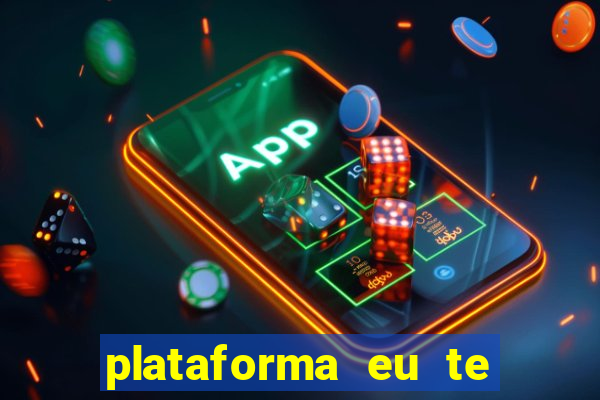 plataforma eu te amo pg