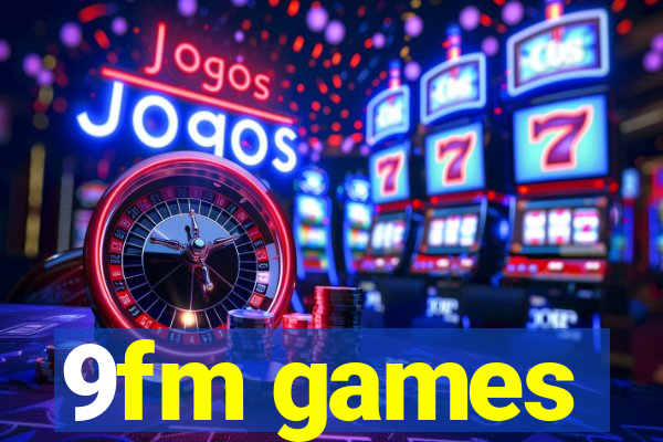 9fm games