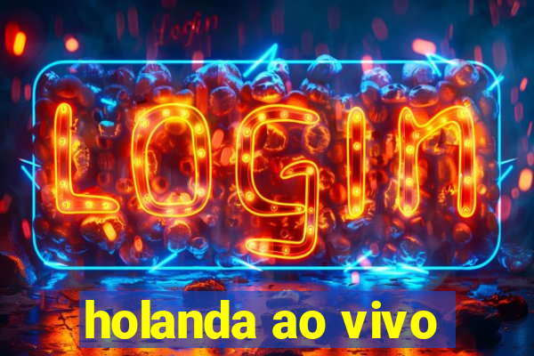 holanda ao vivo