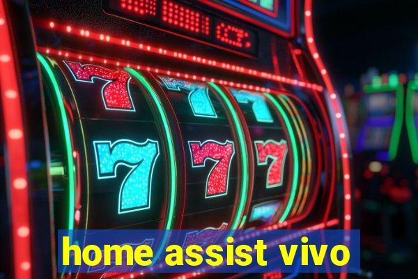 home assist vivo