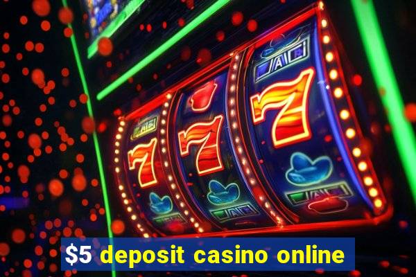 $5 deposit casino online