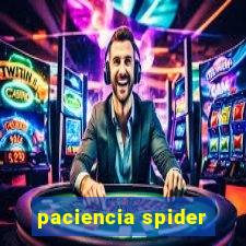 paciencia spider