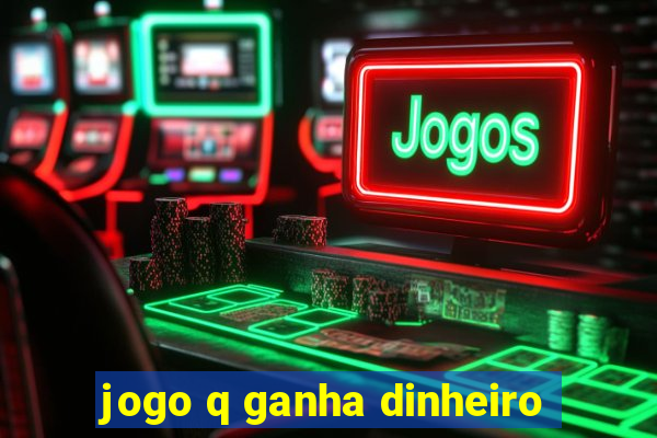 jogo q ganha dinheiro