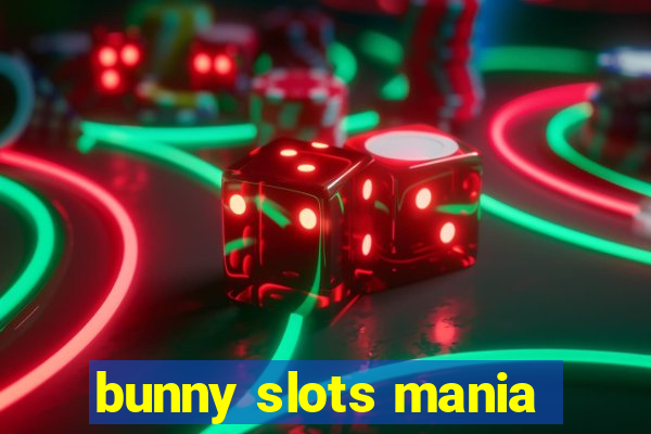 bunny slots mania