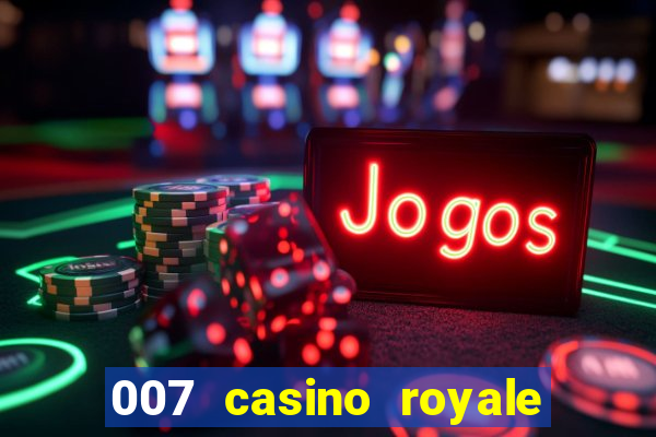 007 casino royale filme completo em portugues