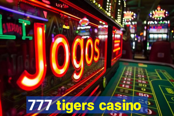 777 tigers casino