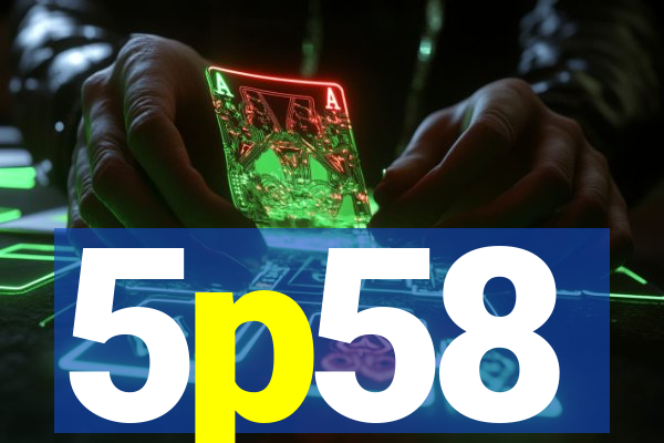 5p58