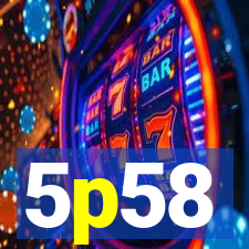 5p58